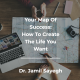 Your Map Of Success: How To Create The Life You Want