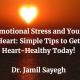 Emotional Stress and Your Heart: Simple Tips to Get Heart-Healthy Today!