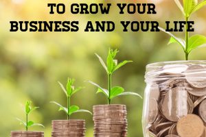 One Simple Strategy To Grow Your Business And Your Life