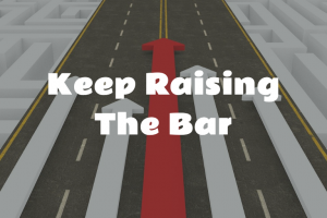 Keep Raising The Bar